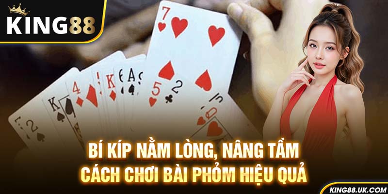 Bí kíp nằm lòng – Nâng tầm cách chơi bài phỏm hiệu quả