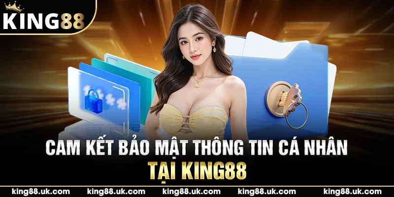 Cam kết bảo mật thông tin cá nhân tại King88