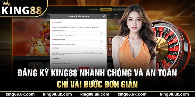 Đăng Ký King88 Nhanh Chóng Và An Toàn Chỉ Vài Bước Đơn Giản