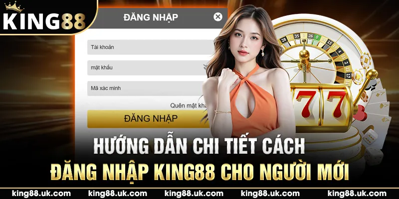 Hướng dẫn chi tiết cách đăng nhập King88 cho người mới