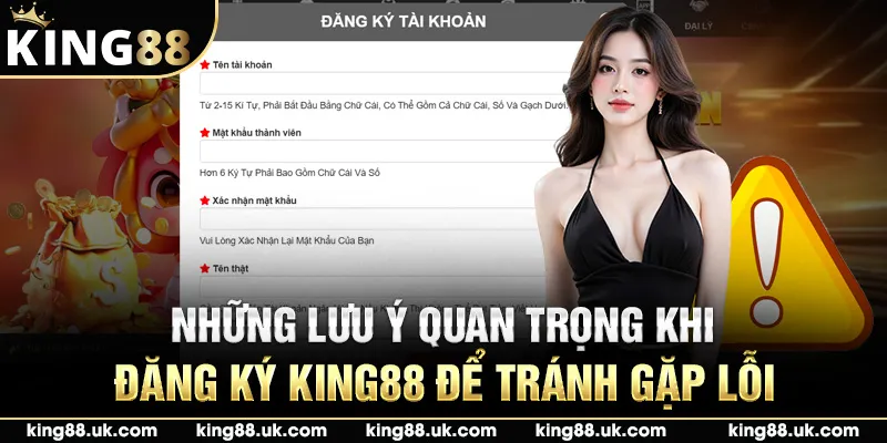Những lưu ý quan trọng khi đăng ký King88 để tránh gặp lỗi